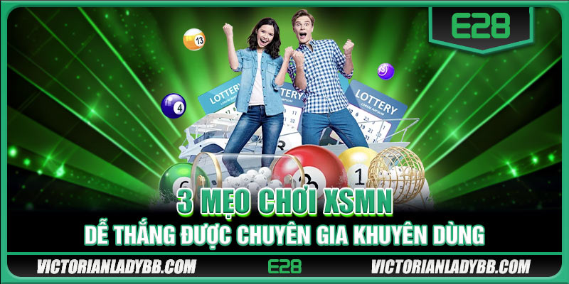 3 mẹo chơi XSMN dễ thắng được chuyên gia khuyên dùng 
