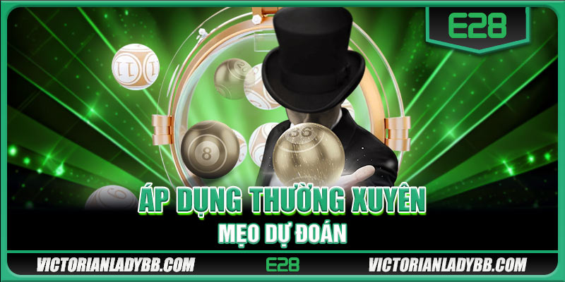 Áp dụng thường xuyên mẹo dự đoán