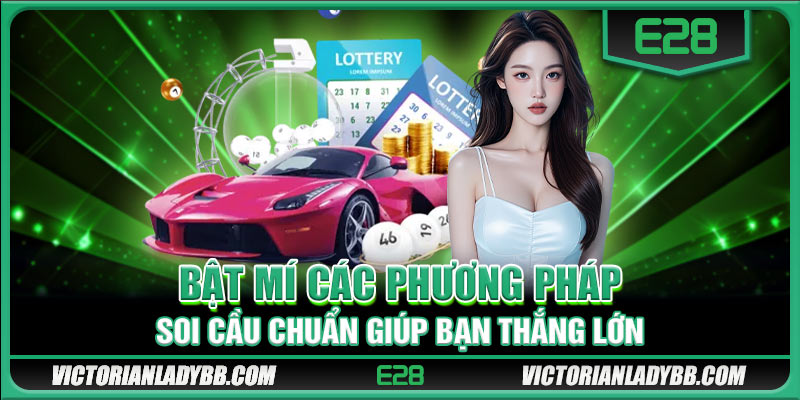 Bật mí các phương pháp soi cầu chuẩn giúp bạn thắng lớn