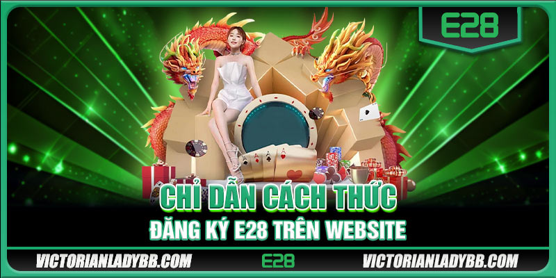 Chỉ dẫn cách thức đăng ký E28 trên website