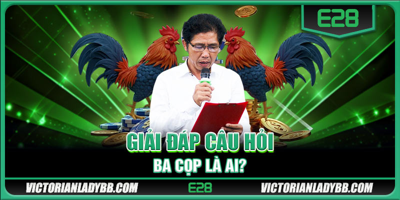 Giải đáp câu hỏi Ba Cọp là ai?
