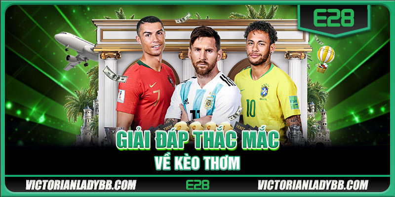 Giải đáp thắc mắc về kèo thơm 
