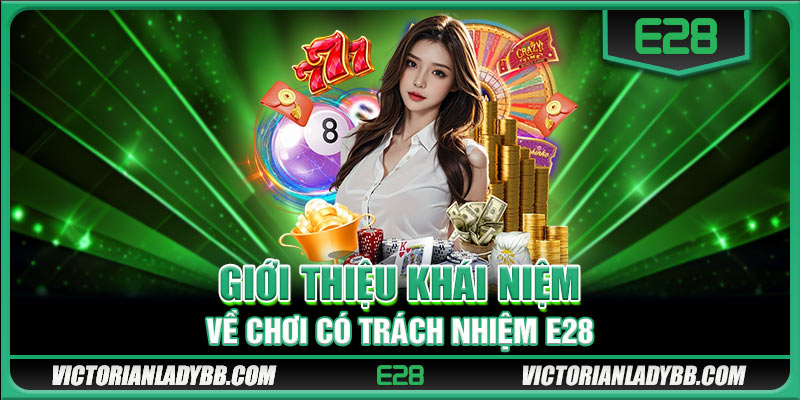 Giới thiệu khái niệm về chơi có trách nhiệm E28 