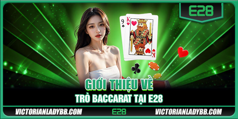 Giới thiệu về trò Baccarat tại E28