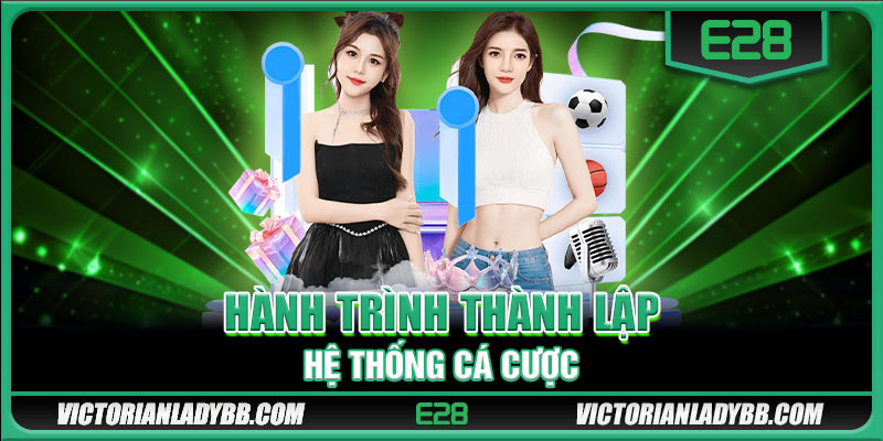 Hành trình thành lập hệ thống cá cược