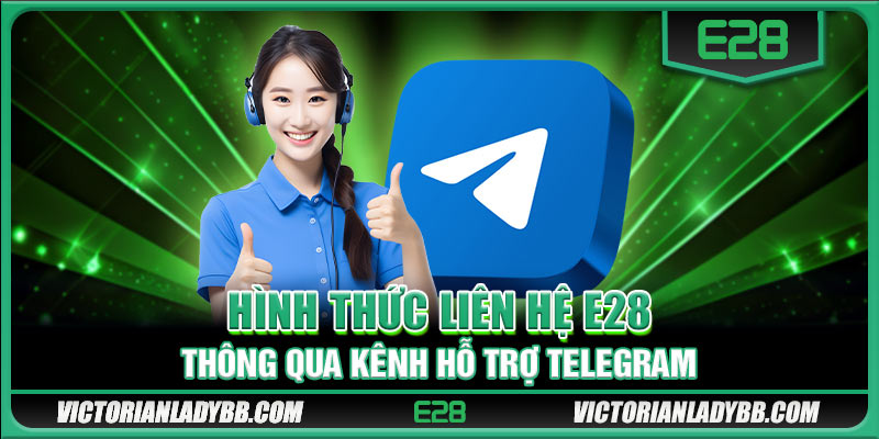 Hình thức liên hệ E28 thông qua kênh hỗ trợ Telegram