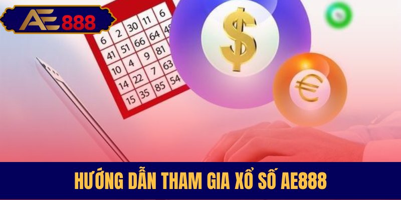 Tham gia xổ số AE888 dễ dàng