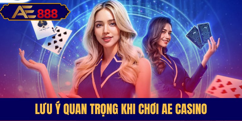 Những điểm cần biết khi chơi AE Casino