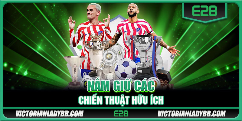 Nắm giữ các chiến thuật hữu ích 