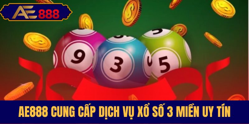 Trải nghiệm chơi xổ số 3 miền tại AE888