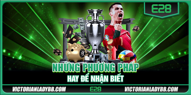 Những phương pháp hay để nhận biết kèo thơm