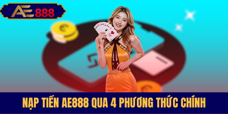 Tổng quan bốn kênh nạp tiền phổ biến
