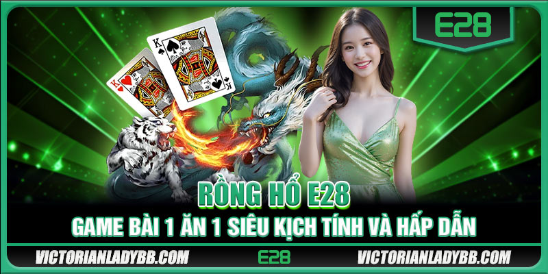 Rồng Hổ E28