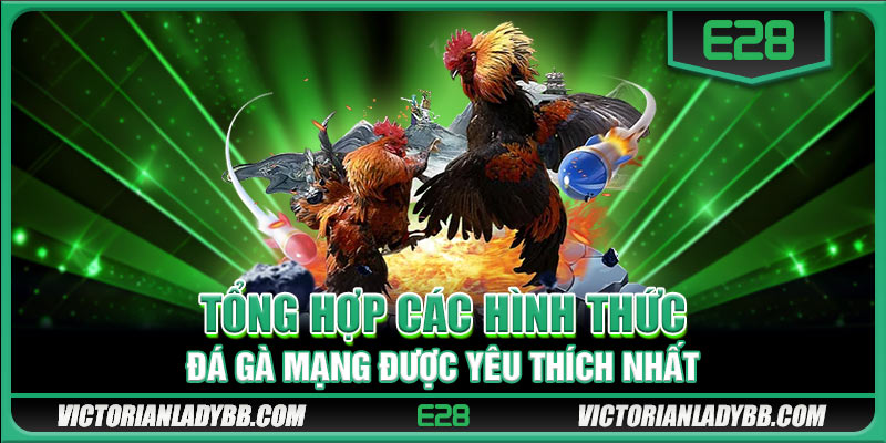 Tổng hợp các hình thức đá gà mạng được yêu thích nhất