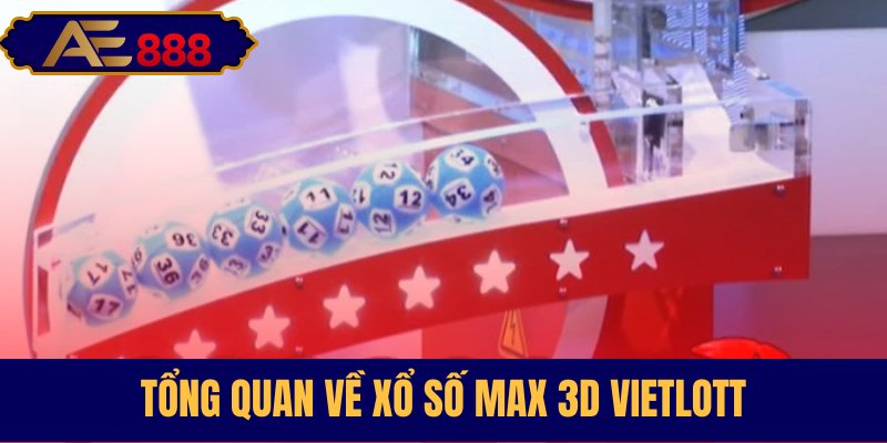Thông tin tổng quát về Max 3D Vietlott