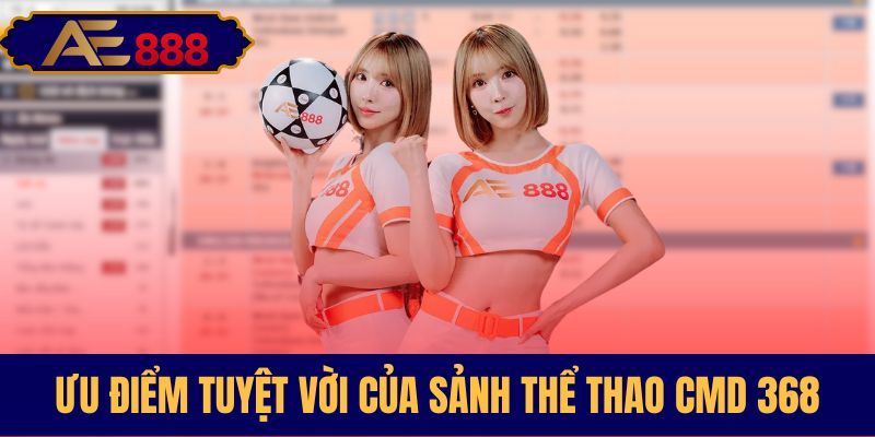 Những thế mạnh vượt trội tại sảnh CMD 368