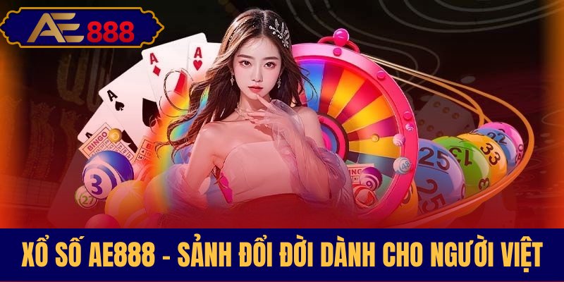 AE888 sảnh hội tụ xổ số đặc sắc nhất