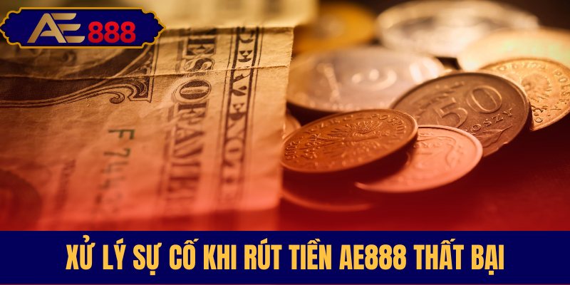 Phương án xử lý khi giao dịch rút tiền gặp lỗi